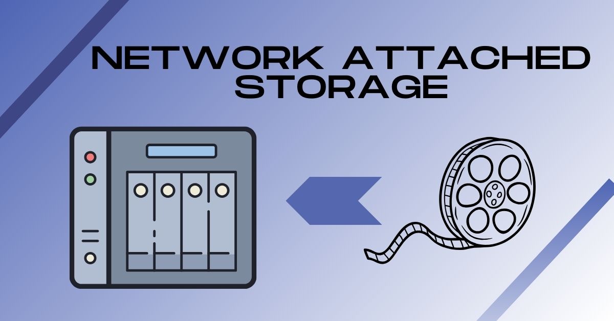 Network Attached Storage (NAS)