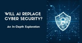 Will AI Replace Cyber Security? An In-Depth Exploration 76 Will AI Replace Cyber Security